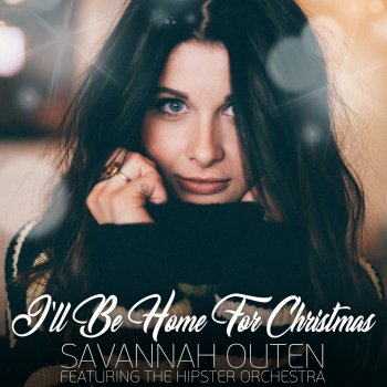Savannah Outen feat. The Hipster Orchestra I'll Be Home for Christmas