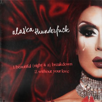 Alaska Thunderfuck without your love