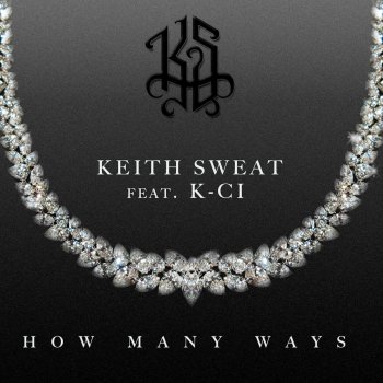Keith Sweat feat. K-Ci How Many Ways
