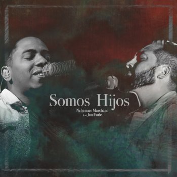 Nehemias Marchant Somos Hijos (feat. Jan Earle & Micky Marchant)