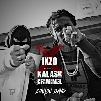 Ixzo feat. Kalash Criminel Zoulou Bang