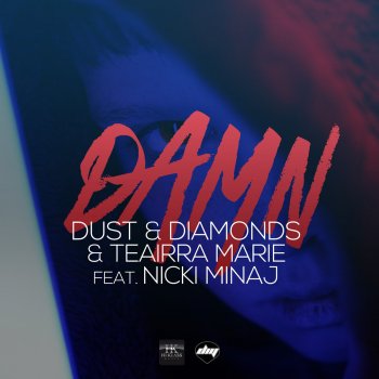 Dust & Diamonds & Teairra Marie feat. Nicki Minaj Damn (E-Partment 3AM Mix)