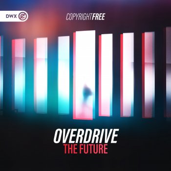 Overdrive feat. Dirty Workz The Future