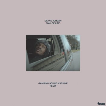 Dayne Jordan feat. Gambino Sound Machine Way Of Life - Gambino Sound Machine Remix