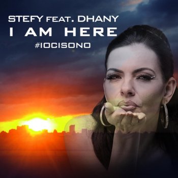 Stefy feat. Dhany I Am Here #Iocisono (Anthem Radio Edit) [feat. Dhany]