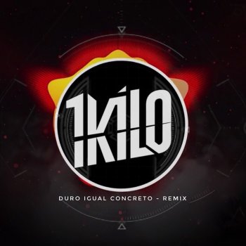 1Kilo Duro Igual Concreto (feat. Gabrá, Knust, Baviera, Pelé MilFlows & MD) [Remix]