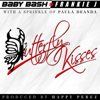 Baby Bash & Frankie J feat. Paula DeAnda Butterfly Kisses