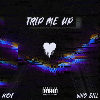 Who Bill feat. Koi Trip Me Up