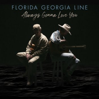 Florida Georgia Line Always Gonna Love You - Radio Version