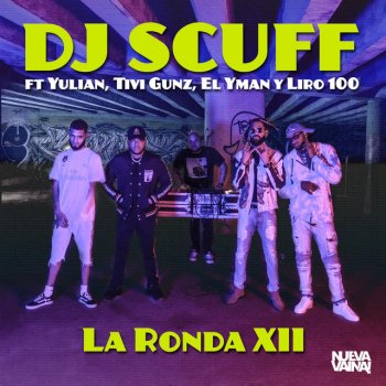 Dj Scuff feat. Tivi Gunz, Liro 100, Yulian & El Yman La Ronda XII
