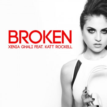 Xenia Ghali feat. Katt Rockell Broken (Radio Edit)