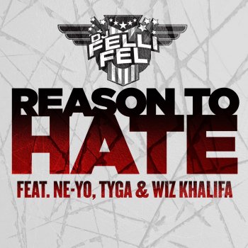 DJ Felli Fel feat. Ne-Yo, Tyga & Wiz Khalifa Reason To Hate