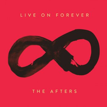 The Afters Live on Forever