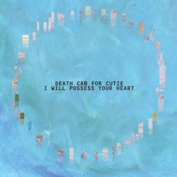 Death Cab for Cutie I Will Possess Your Heart (10" edit)