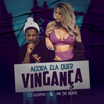 MC Du Black feat. Dj Agatha Agora Ela Quer Vingança (feat. MC Du Black)