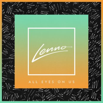 LENNO feat. Jack Novak & Racella All Eyes On Us - Solidisco Remix
