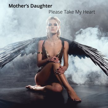 Mother's Daughter Please Take My Heart