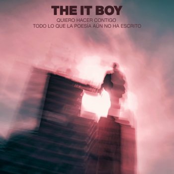 The IT Boy Quiero Hacer Contigo Todo Lo Que La Poesía Aún No Ha Escrito (feat. Elvira Sastre)