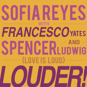 Sofia Reyes feat. Spencer Ludwig & Francesco Yates LOUDER! (Love is Loud)
