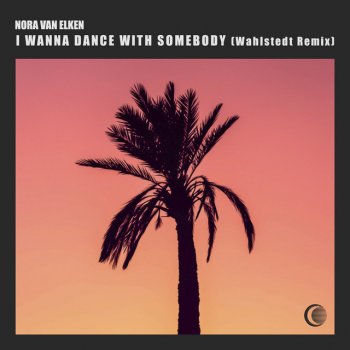 Nora Van Elken feat. Wahlstedt I Wanna Dance With Somebody - Wahlstedt Remix