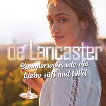 De Lancaster Sommerwein, wie die Liebe süß und wild