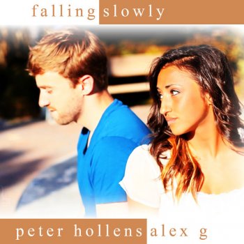 Alex G feat. Peter Hollens Falling Slowly
