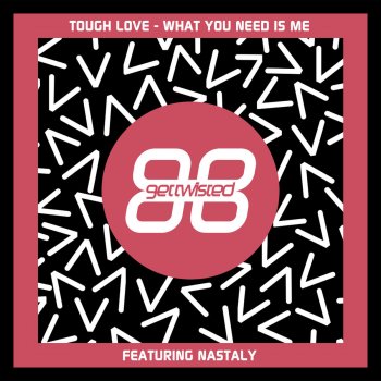 Tough Love feat. Nastaly What You Need Is Me (Radio Edit)