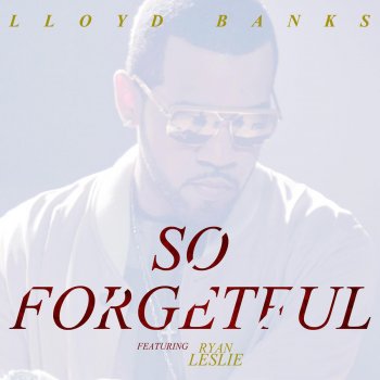 Lloyd Banks feat. Ryan Leslie So Forgetful