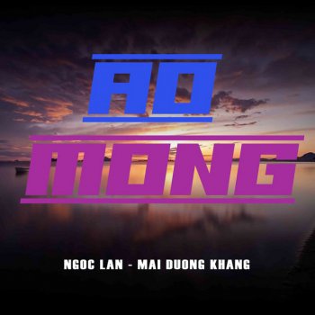 Ngoc Lan feat. Mai Duong Khang Ao Mong