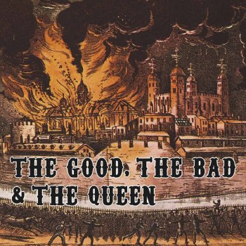 The Good, the Bad & the Queen Three Changes