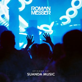 Roman Messer Suanda Music (Suanda 261) - Track Recap