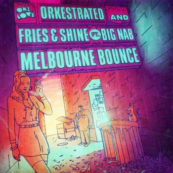 Orkestrated, Fries & Shine & Big Nab Melbourne Bounce (Radio Edi) [feat. Big Nab]