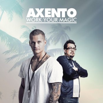 Axento Work Your Magic - Radio edit