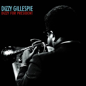 Dizzy Gillespie Vote Dizzy (Salt Peanuts)