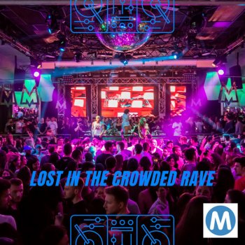 M Lost In The Crowded Rave