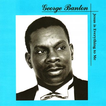 George Banton Leaning On His Everlasting Arms
