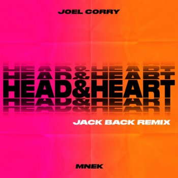 Joel Corry feat. MNEK & Jack Back Head & Heart (feat. MNEK) - Jack Back Remix