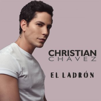 Christian Chavez El Ladrón