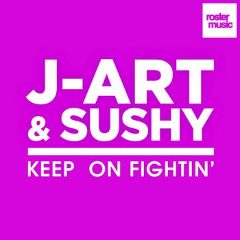J-Art & Sushy Keep on Fightin' - DJ Jump & Jenny Dee Radio Edit