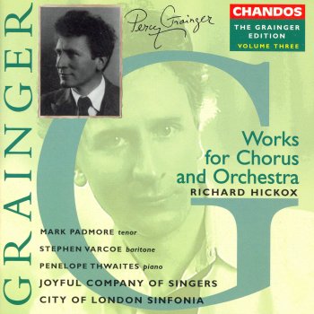 Percy Grainger feat. Richard Hickox, City of London Sinfonia, Mark Padmore, Joyful Company Of Singers & Peter Broadbent The Lonely Desert-Man Sees the Tents of the Happy Tribes