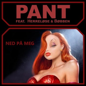 Pant feat. Herreløse, Mister K, Bøbben & Tom 12 Ned på meg