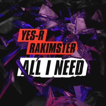 Yes-R feat. Rakimster All I Need