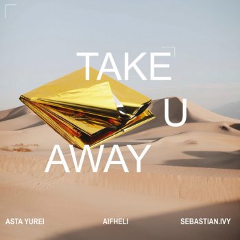 aifheli Take U Away (feat. Asta Yūrei & Sebastian Ivy)