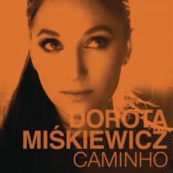 Dorota Miśkiewicz Caminho (po portugalsku droga)