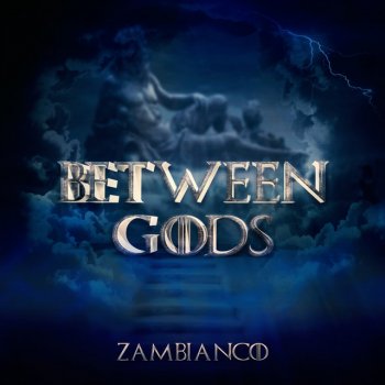 Zambianco Between Gods