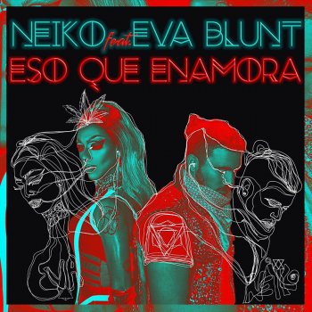 Neiko feat. Eva Blunt Eso Que Enamora