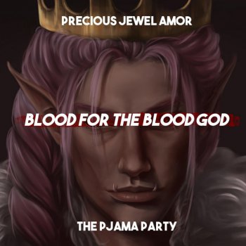 Precious Jewel Amor feat. Sekiya Tsushima, Wassup_MKJ & River_KingK Blood for the Blood God
