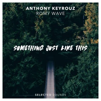 Anthony Keyrouz feat. Romy Wave Something Just Like This