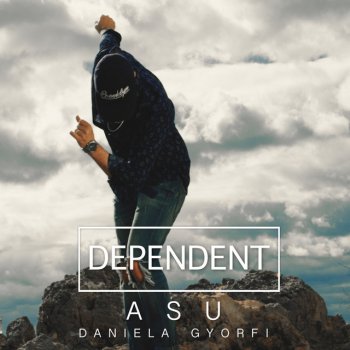 Asu feat. Daniela Gyorfi Dependent
