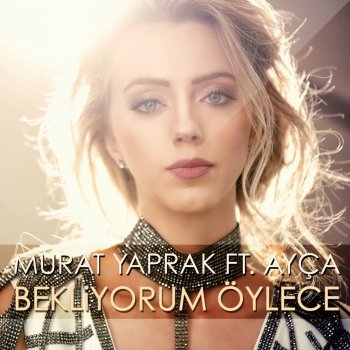 Murat Yaprak feat. Ayça Bekliyorum Öylece